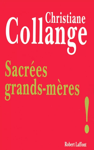 Sacrées grands-mères ! - Christiane Collange - Groupe Robert Laffont