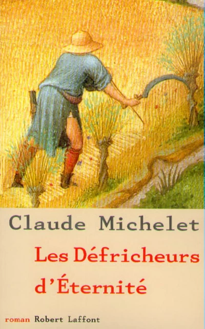 Les défricheurs d'Eternité - Claude Michelet - Groupe Robert Laffont