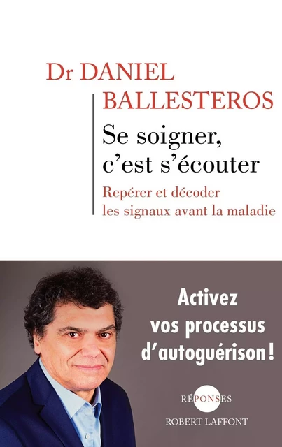 Se soigner, c'est s'écouter - Daniel Ballesteros - Groupe Robert Laffont