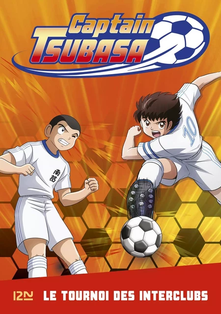 Captain Tsubasa - tome 02 : Le tournoi des interclubs - Michel Leydier - Univers Poche