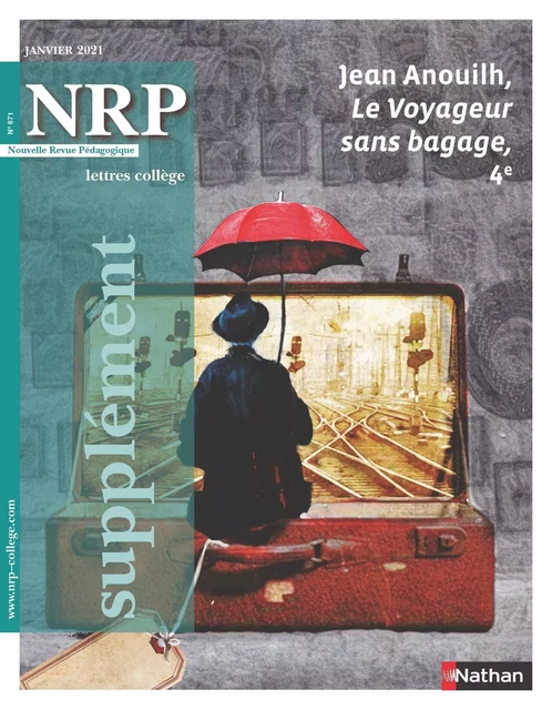 Jean Anouilh, Le Voyageur sans bagage - Supplément N°671- NRP Collège Janvier 2021 (Format PDF) -  Collectif - Nathan