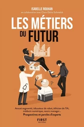 Les métiers du futur - avocat augmenté, éducateur de robots, éthicien de l'IA, médecin numérique, neuro-manager... Prospectives et paroles d'experts