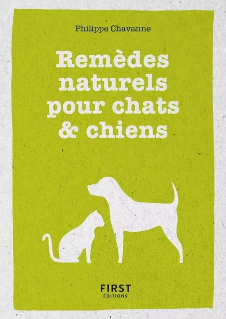 Petit livre de - Les remèdes naturels pour chiens et chats - Philippe Chavanne - edi8