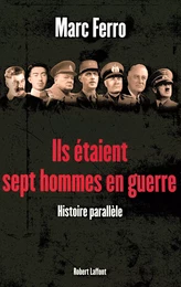 Ils étaient sept hommes en guerre 1918 - 1945