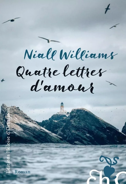 Quatre lettres d'amour - Niall Williams - Héloïse d'Ormesson