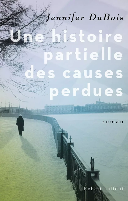 Une Histoire partielle des causes perdues - Jennifer DuBois - Groupe Robert Laffont