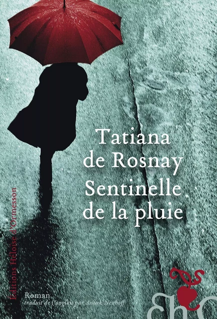 Sentinelle de la pluie - Tatiana de Rosnay - Héloïse d'Ormesson