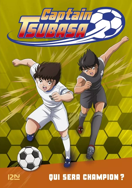 Captain Tsubasa - tome 06 : Qui sera champion ? - Michel Leydier - Univers Poche