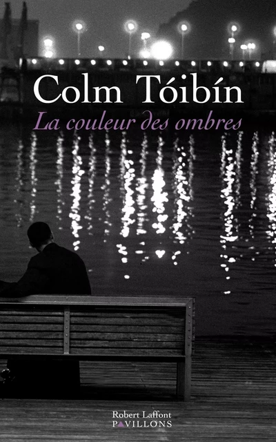 La Couleur des ombres - Colm Tóibín - Groupe Robert Laffont