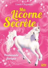 Ma licorne secrète - tome 03 : Promenade féérique