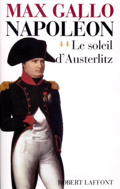 Napoléon - Tome 2 - Max Gallo - Groupe Robert Laffont