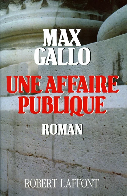 Une Affaire publique - Max Gallo - Groupe Robert Laffont