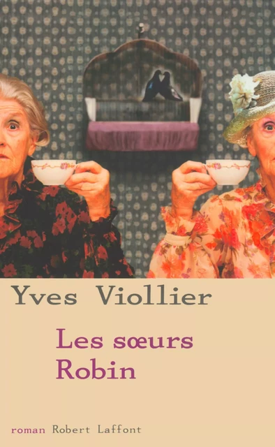 Les Soeurs Robin - Yves Viollier - Groupe Robert Laffont