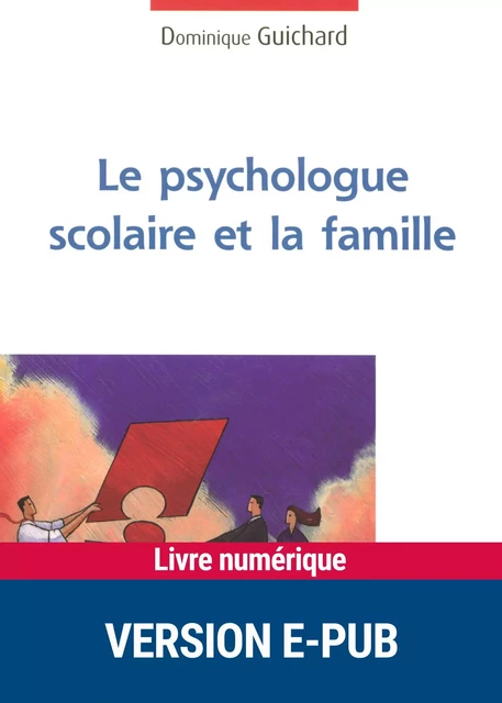 Le psychologue scolaire et la famille - Dominique Guichard - Retz