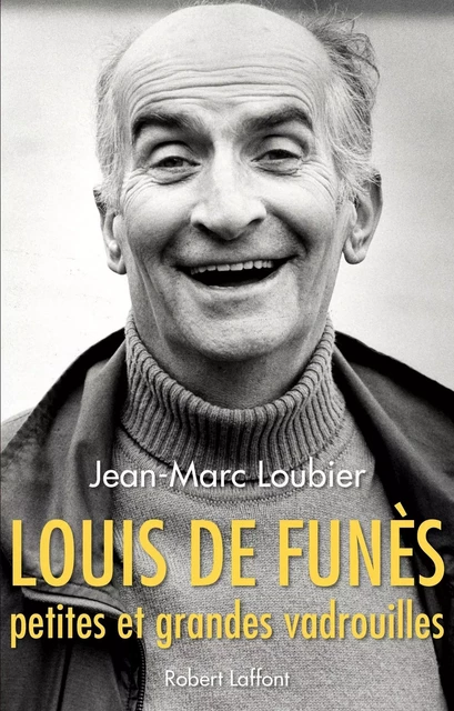 Louis de Funès - Jean-Marc Loubier - Groupe Robert Laffont