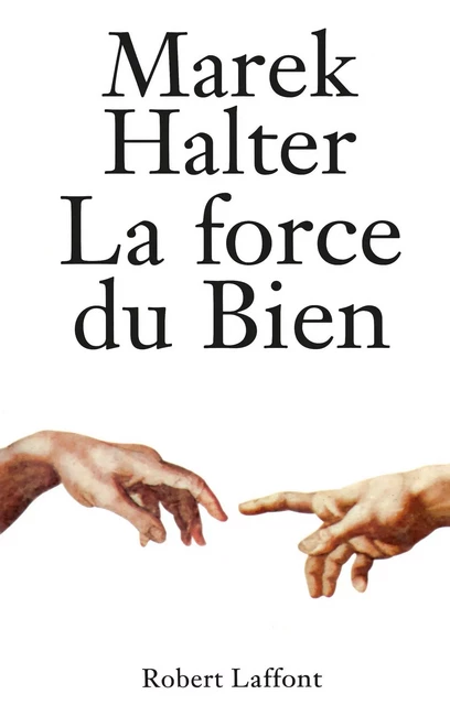 La Force du bien - Marek Halter - Groupe Robert Laffont