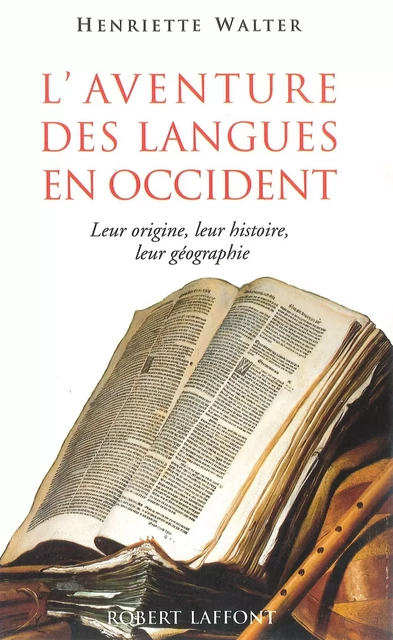 L'aventure des langues en Occident - Henriette Walter - Groupe Robert Laffont