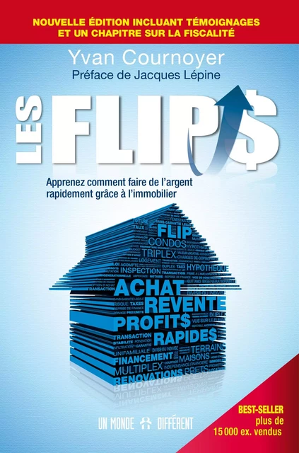 Les Flips - Apprenez comment faire de l'argent rapidement grâce à l'immobilier - Yvan Cournoyer - Groupe ADP