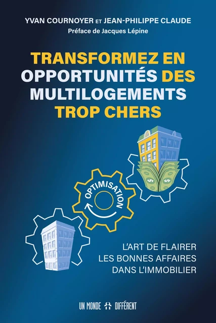 Transformez en opportunités des multi logements trop chers - L'art de flairer les bonnes affaires da - Yvan Cournoyer, Jean-Philippe Claude - Groupe ADP