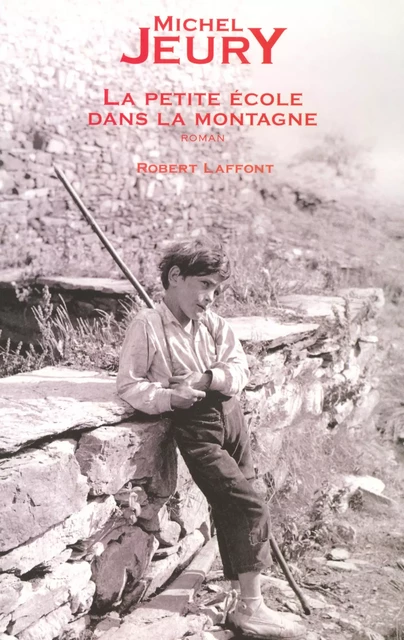 La petite école dans la montagne - Michel Jeury - Groupe Robert Laffont