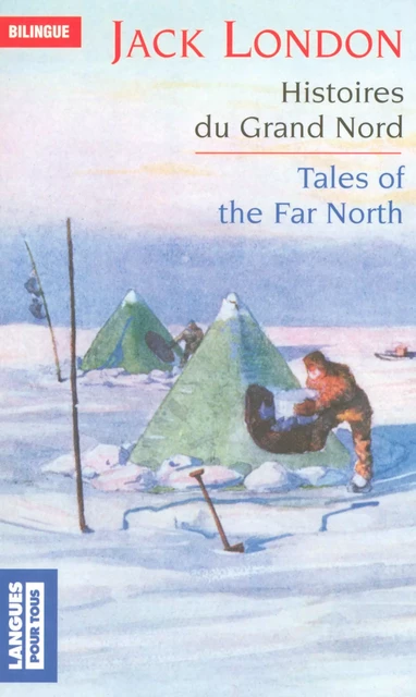 Bilingue français-anglais : Histoires du Grand Nord / Tales of the Far North - Jack London - Univers Poche