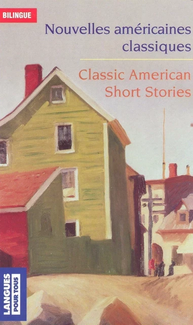 Bilingue français-anglais : Nouvelles américaines classiques / Classic American Short Stories - Francis B. Harte, Erskine Cadwell, John O'Hara, Ernest Hemingway, Stephen Crane - Univers Poche