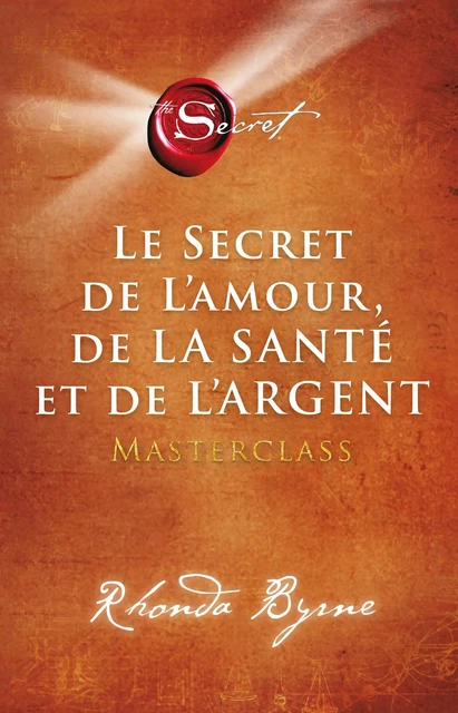 Le secret de l'amour de la santé et de l'argent - Masterclass - Rhonda Byrne - Groupe ADP