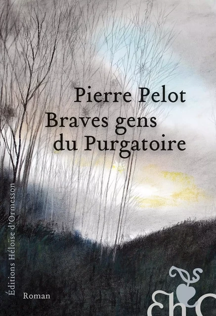 Braves gens du purgatoire - Pierre Pelot - Héloïse d'Ormesson