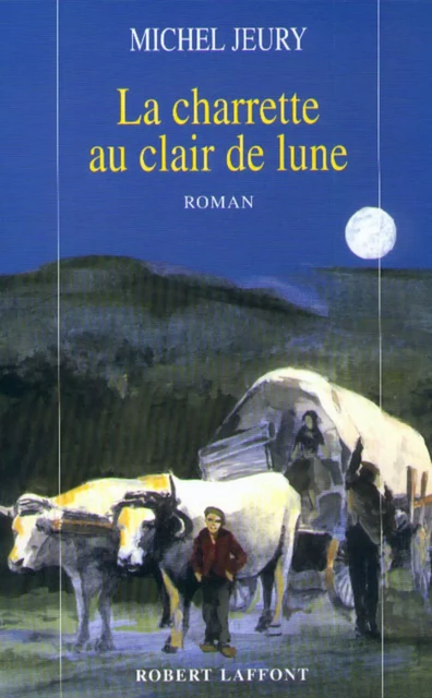 La charrette au clair de lune - Michel Jeury - Groupe Robert Laffont