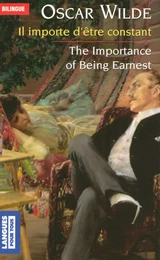 Bilingue français-anglais : Il importe d'être constant / The Importance of Being Earnest