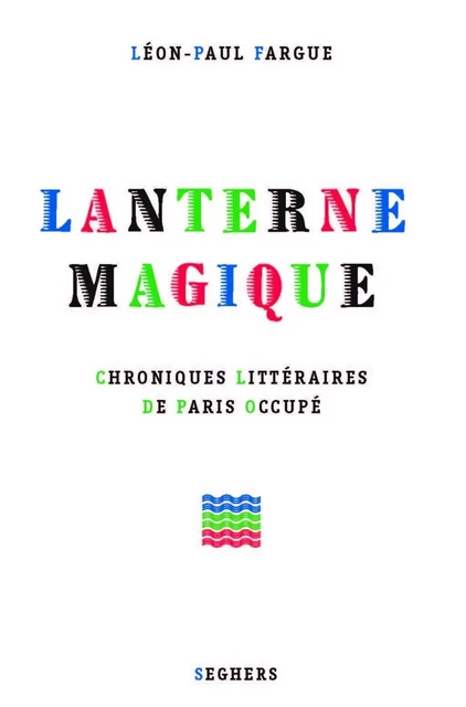 Lanterne magique - Léon-Paul Fargue - Groupe Robert Laffont