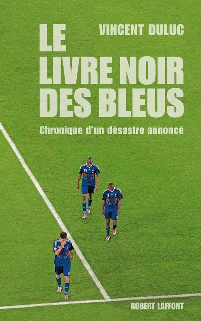 Le Livre noir des Bleus - Vincent Duluc - Groupe Robert Laffont