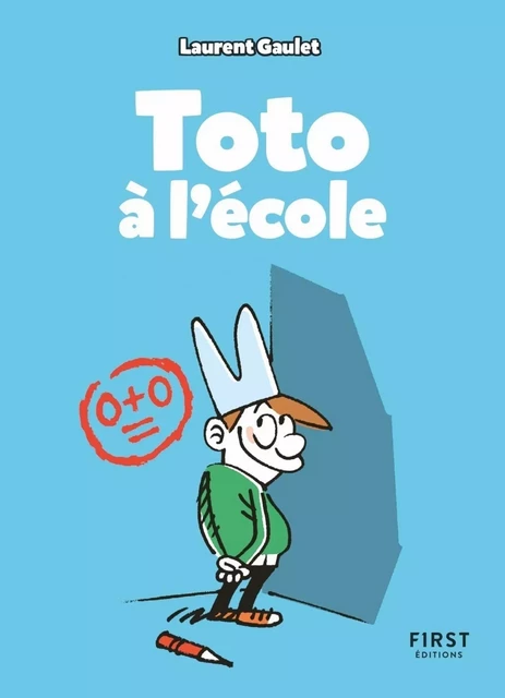 Toto à l'école : les meilleurs blagues pour faire rire les copains à la récré, cancres et premiers de la classe compris ! (7 ans et +) - Laurent Gaulet - edi8