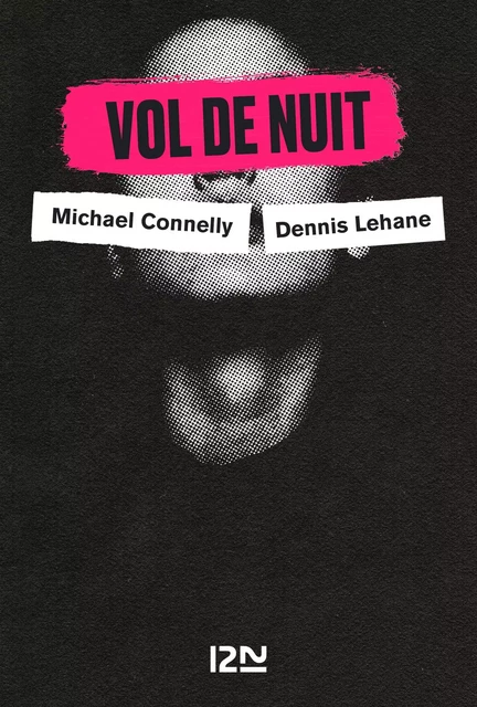 Vol de nuit - Dennis Lehane, Michael Connelly, David Baldacci - Univers Poche