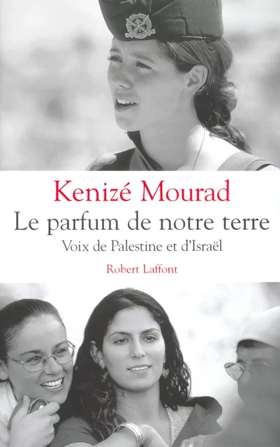 Le parfum de notre terre - Mourad Kenize, Kenizé Mourad - Groupe Robert Laffont