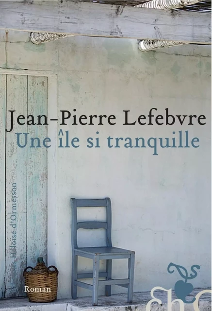 Une île si tranquille - Jean-Pierre Lefebvre - Héloïse d'Ormesson