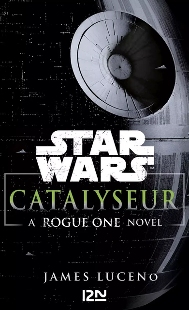 Star Wars Catalyseur - A Rogue one story - James Luceno - Univers Poche