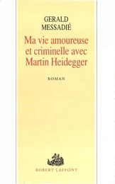 Ma vie amoureuse criminelle avec Martin Heidegger