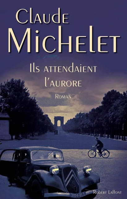 Ils attendaient l'aurore - Claude Michelet - Groupe Robert Laffont