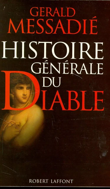 Histoire générale du diable - Gerald Messadié - Groupe Robert Laffont