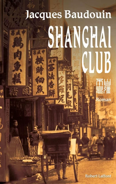 Shanghai Club - Jacques Baudouin - Groupe Robert Laffont