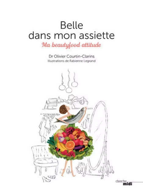 Belle dans mon assiette - Olivier Courtin-Clarins - Cherche Midi