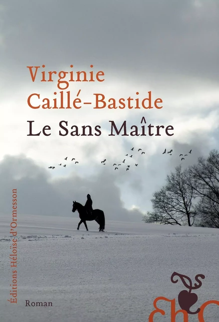 Le Sans Maître - Virginie Caillé-Bastide - Héloïse d'Ormesson