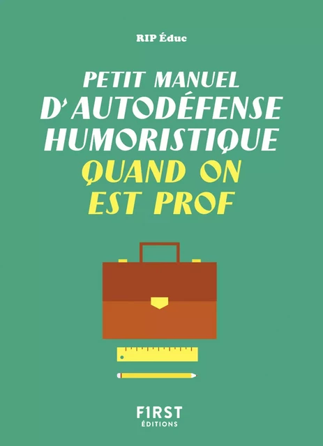 Petit manuel d'autodéfense humoristique quand on est prof - Un guide de survie drôle et juste pour les professeurs qui veulent avoir le dernier mot ! - Rip Educ - edi8