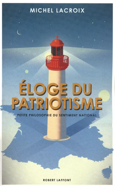 Eloge du patriotisme - Michel Lacroix - Groupe Robert Laffont