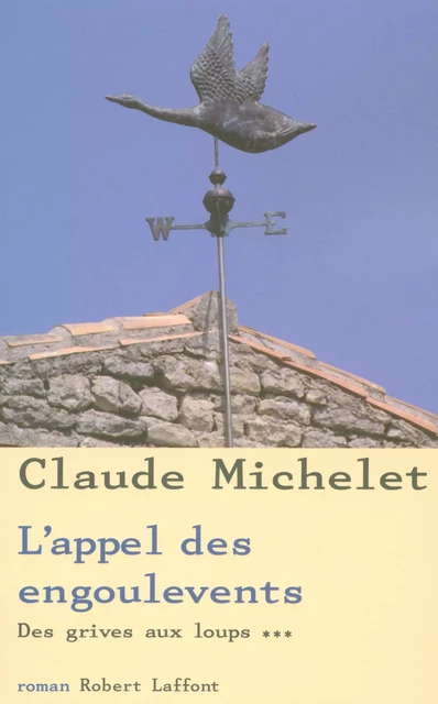 Des grives aux loups - Tome 3 - Claude Michelet - Groupe Robert Laffont