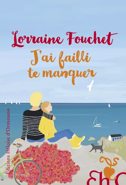 J'ai failli te manquer - Lorraine Fouchet - Héloïse d'Ormesson