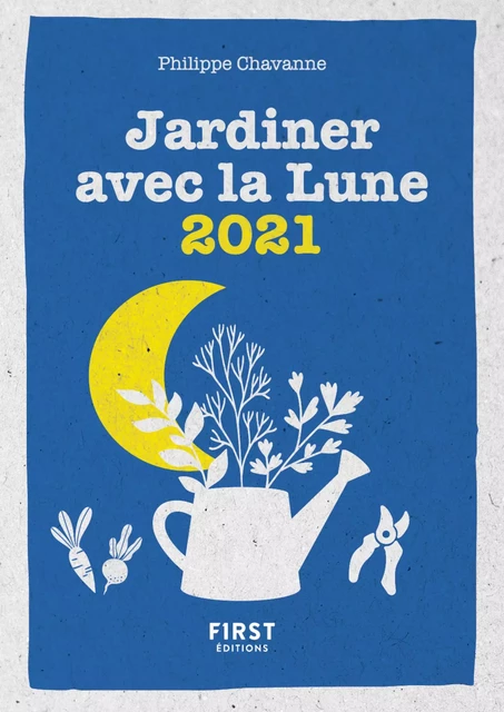 Le petit calendrier jardiner avec la lune 2021 - Philippe Chevanne - edi8