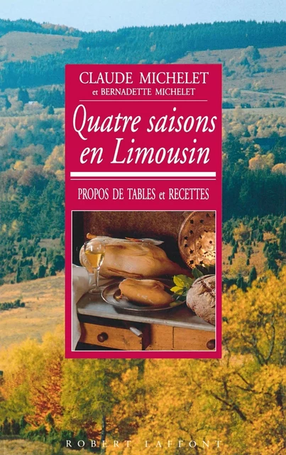 Quatre saisons en Limousin - Claude Michelet, Bernadette Michelet - Groupe Robert Laffont