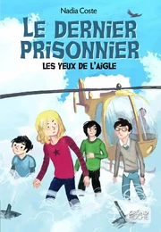 Les yeux de l'aigle, tome 3 - Le dernier prisonnier